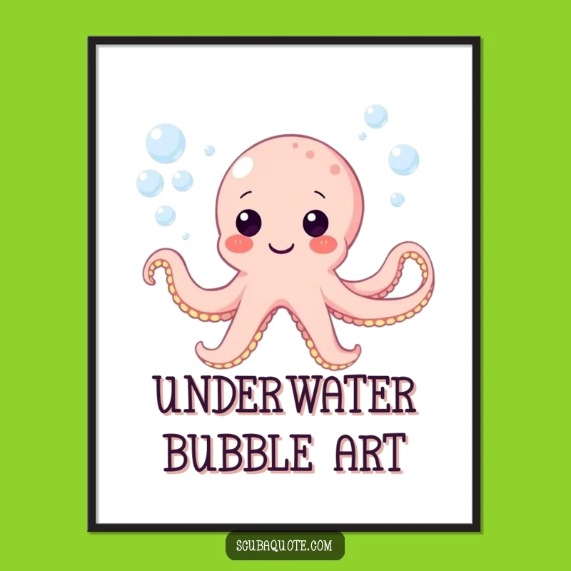 Funny Octopus Bubbles Art Poster - Underwater Playfulness Gift